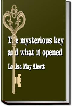 The Mysterious Key and What It Opened | Louisa May Alcott