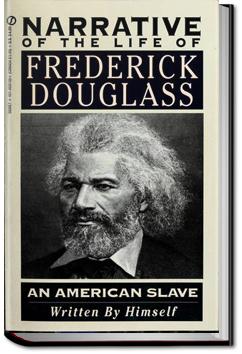 Narrative of the Life of Frederick Douglass | Frederick Douglass