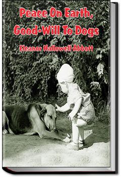 Peace on Earth, Good-will to Dogs | Eleanor Hallowell Abbott
