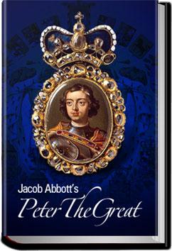 Peter the Great | Jacob Abbott