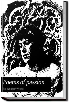 Poems of Passion | Ella Wheeler Wilcox