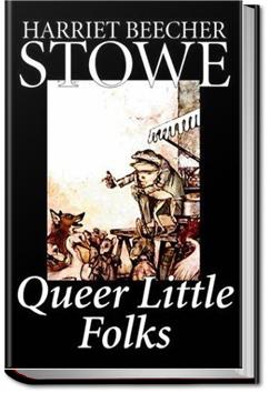 Queer Little Folks | Harriet Beecher Stowe