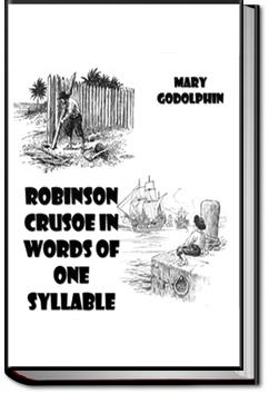 Robinson Crusoe - in Words of One Syllable | Mary Godolphin