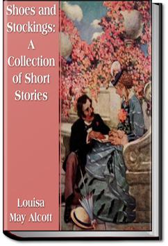 Shoes and Stockings: A Collection of Short Stories | Louisa May Alcott