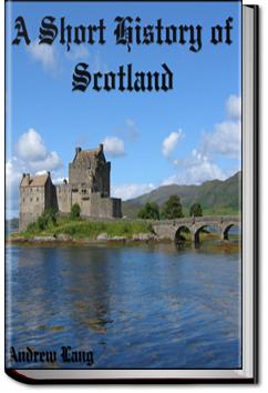 A Short History of Scotland | Andrew Lang
