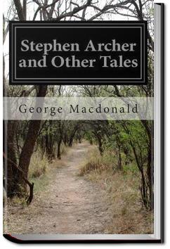 Stephen Archer and Other Tales | George MacDonald