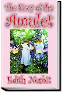 The Story of the Amulet | E. Nesbit