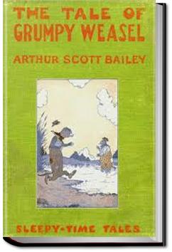 The Tale of Grumpy Weasel | Arthur Scott Bailey