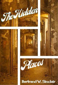 The Hidden Places | Bertrand W. Sinclair