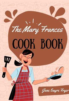 The Mary Frances Cook Book | Jane Eayre Fryer