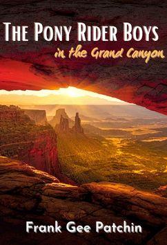 The Pony Rider Boys in the Grand Canyon | Frank Gee Patchin