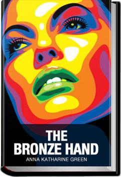 The Bronze Hand | Anna Katharine Green