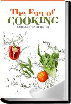 The Fun of Cooking | Caroline French Benton