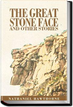 The Great Stone Face and Other Stories From White Mountain | Nathaniel Hawthorne