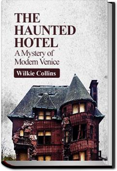 The Haunted Hotel: A Mystery of Modern Venice | Wilkie Collins