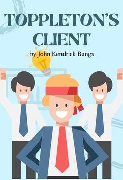 Toppleton's Client | John Kendrick Bangs