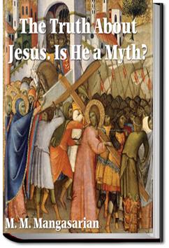 The Truth about Jesus: Is He a Myth? | M. M. Mangasarian