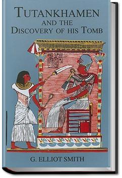 Tutankhamen and the Discovery of His Tomb | Sir Grafton Elliot Smith