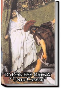 Unto Caesar | Baroness Orczy