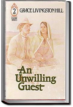 An Unwilling Guest | Grace Livingston Hill