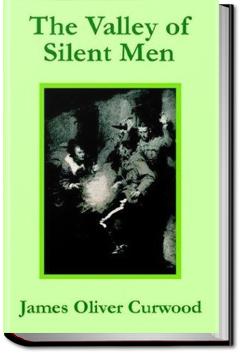 The Valley of Silent Men | James Oliver Curwood