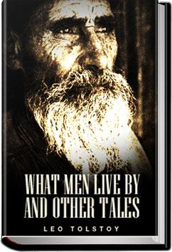 What Men Live By and Other Tales | Leo Tolstoy