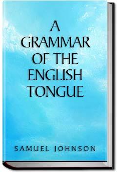 A Grammar of the English Tongue | Samuel Johnson