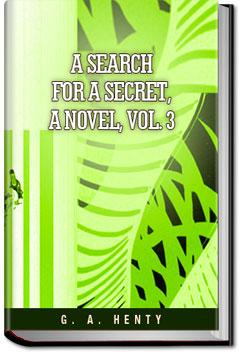 A Search For A Secret, a Novel, Vol. 3 | G. A. Henty