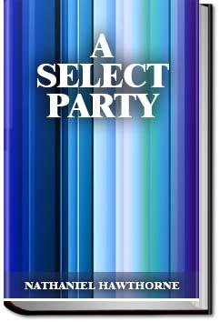 A Select Party | Nathaniel Hawthorne