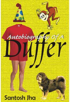 Autobiography Of A Duffer | Santosh Jha