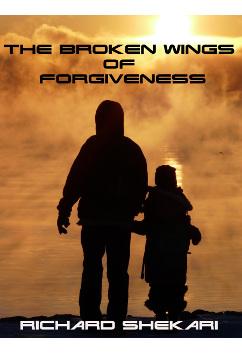 The Broken Wings of Forgiveness | Richard Shekari