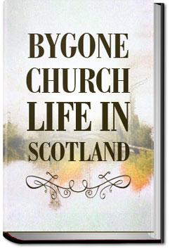 Bygone Church Life in Scotland | Various