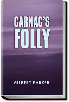 Carnac's Folly | Gilbert Parker