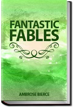 Fantastic Fables | Ambrose Bierce