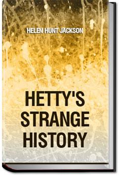 Hetty's Strange History | Helen Hunt Jackson