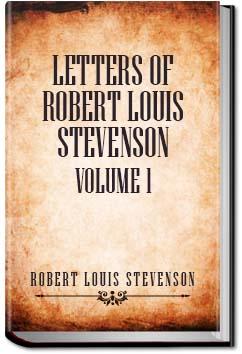The Letters of Robert Louis Stevenson - Volume 1 | Robert Louis Stevenson