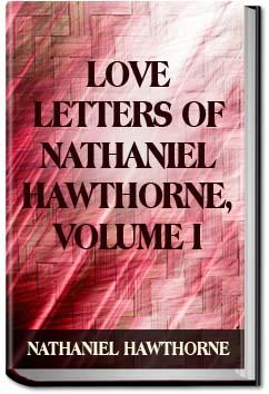 Love Letters of Nathaniel Hawthorne - Volume 1 | Nathaniel Hawthorne