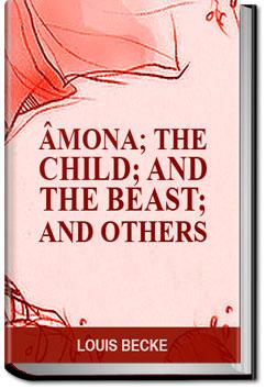 Âmona; The Child; And The Beast; And Others | Louis Becke