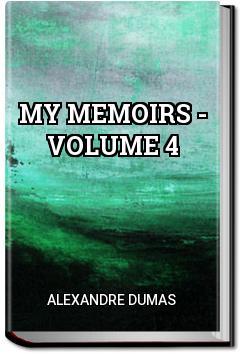 My Memoirs - Volume 4 | Alexandre Dumas