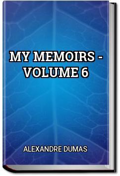 My Memoirs - Volume 6 | Alexandre Dumas