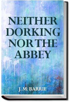 Neither Dorking Nor The Abbey | J. M. Barrie