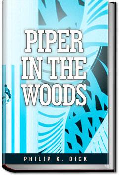 Piper in the Woods | Philip K. Dick