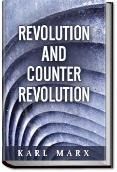 Revolution and Counter-Revolution | Karl Marx