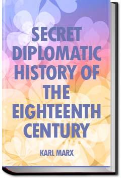 Secret Diplomatic History of The Eighteenth Centur | Karl Marx