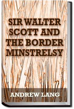 Sir Walter Scott and the Border Minstrelsy | Andrew Lang