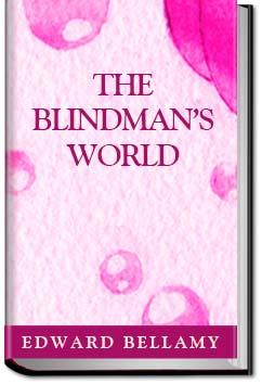 The Blindman's World | Edward Bellamy