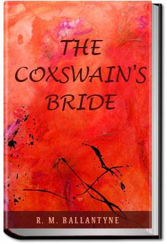 The Coxswain's Bride | R. M. Ballantyne