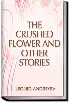 The Crushed Flower and Other Stories | Leonid Andreyev