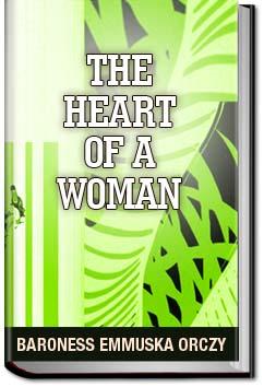 The Heart of a Woman | Baroness Emmuska Orczy