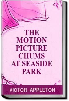 The Motion Picture Chums at Seaside Park | Victor Appleton